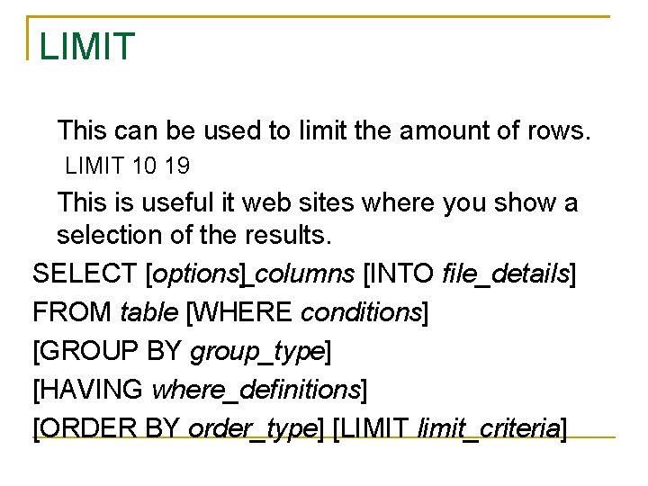 LIMIT • This can be used to limit the amount of rows. LIMIT 10