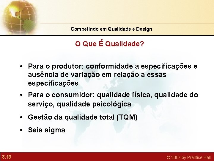 Competindo em Qualidade e Design O Que É Qualidade? • Para o produtor: conformidade