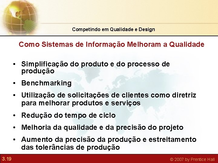 Competindo em Qualidade e Design Como Sistemas de Informação Melhoram a Qualidade • Simplificação