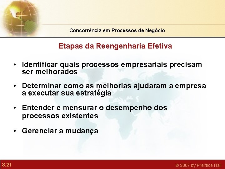 Concorrência em Processos de Negócio Etapas da Reengenharia Efetiva • Identificar quais processos empresariais