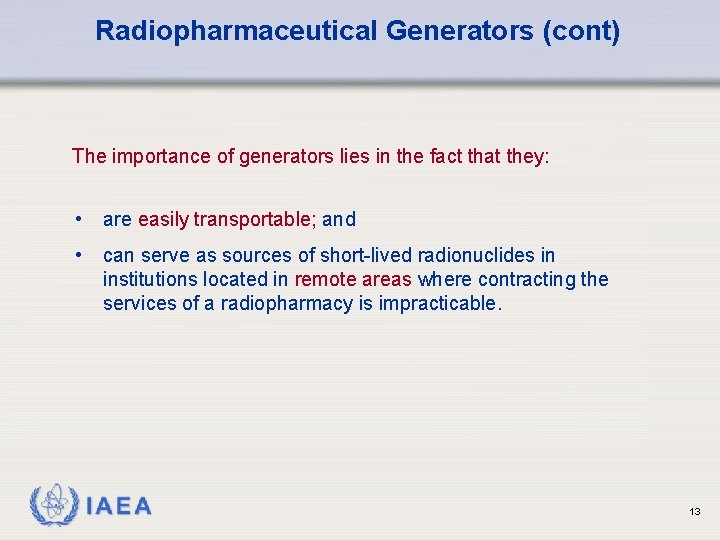 Radiopharmaceutical Generators (cont) The importance of generators lies in the fact that they: •