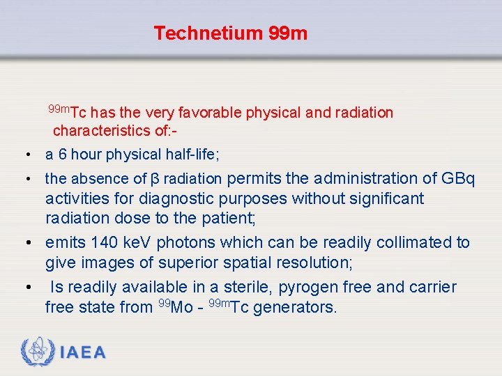 Technetium 99 m. Tc has the very favorable physical and radiation characteristics of: -