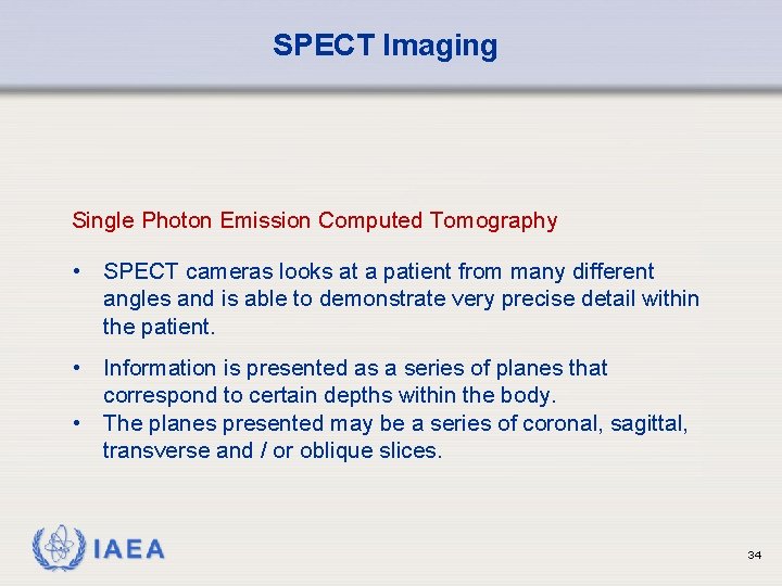 SPECT Imaging Single Photon Emission Computed Tomography • SPECT cameras looks at a patient