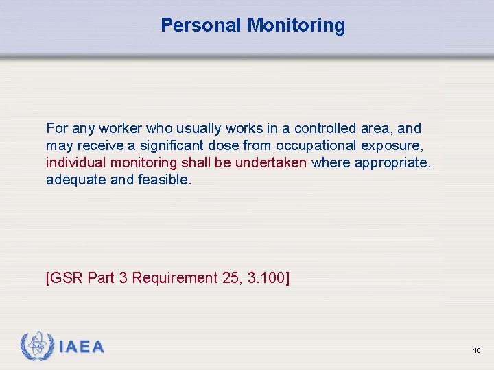 Personal Monitoring For any worker who usually works in a controlled area, and may