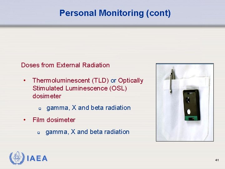 Personal Monitoring (cont) Doses from External Radiation • Thermoluminescent (TLD) or Optically Stimulated Luminescence