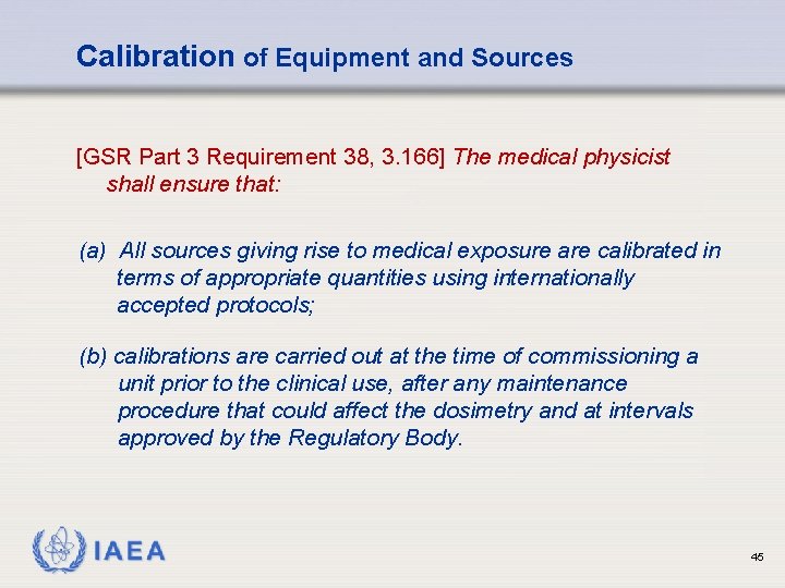 Calibration of Equipment and Sources [GSR Part 3 Requirement 38, 3. 166] The medical