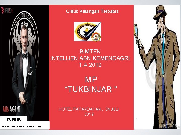 Untuk Kalangan Terbatas BIMTEK INTELIJEN ASN KEMENDAGRI T. A 2019 MP “TUKBINJAR ” HOTEL