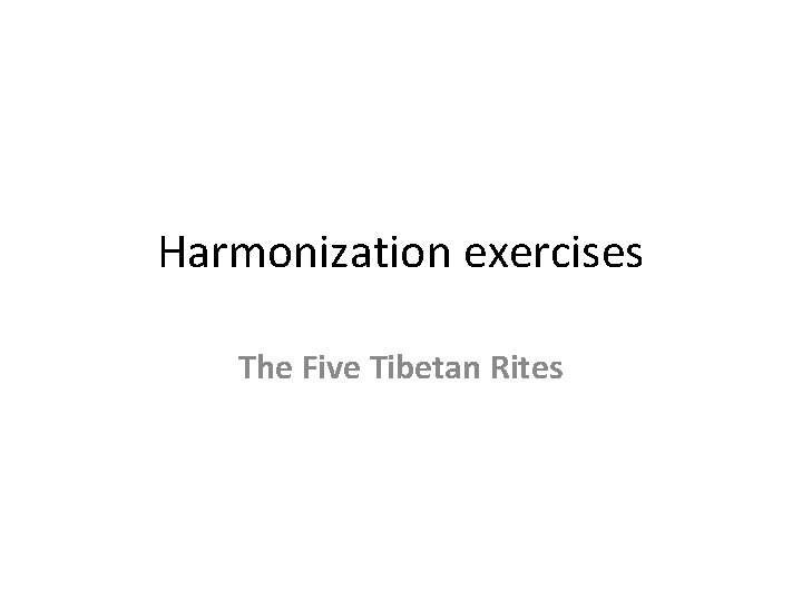 Harmonization exercises The Five Tibetan Rites 
