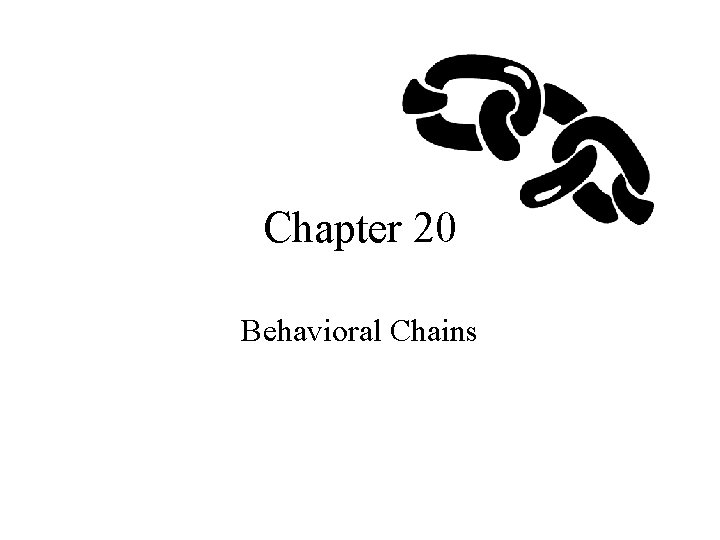 Chapter 20 Behavioral Chains 