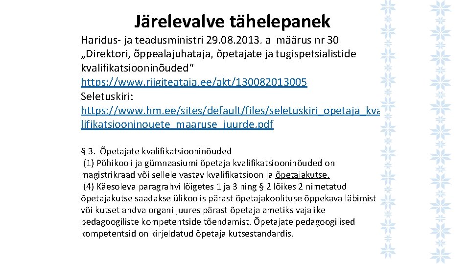 Järelevalve tähelepanek Haridus- ja teadusministri 29. 08. 2013. a määrus nr 30 „Direktori, õppealajuhataja,