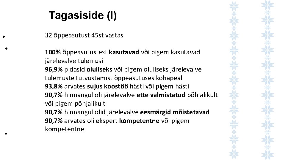 Tagasiside (I) • • • 32 õppeasutust 45 st vastas 100% õppeasutustest kasutavad või