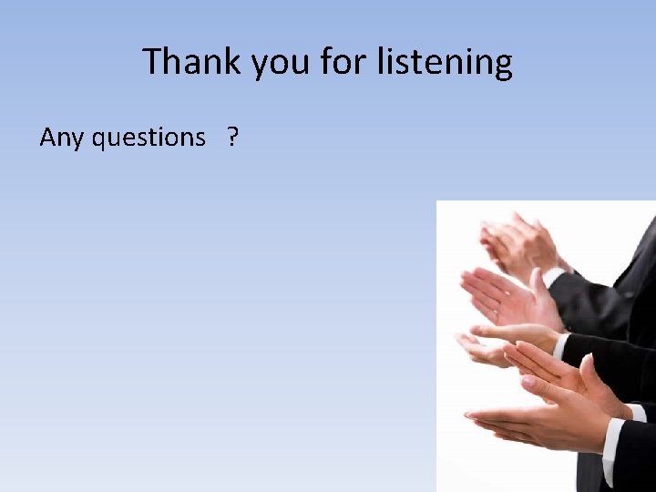 Thank you for listening Any questions ? 