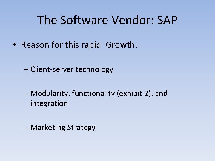 The Software Vendor: SAP • Reason for this rapid Growth: – Client-server technology –