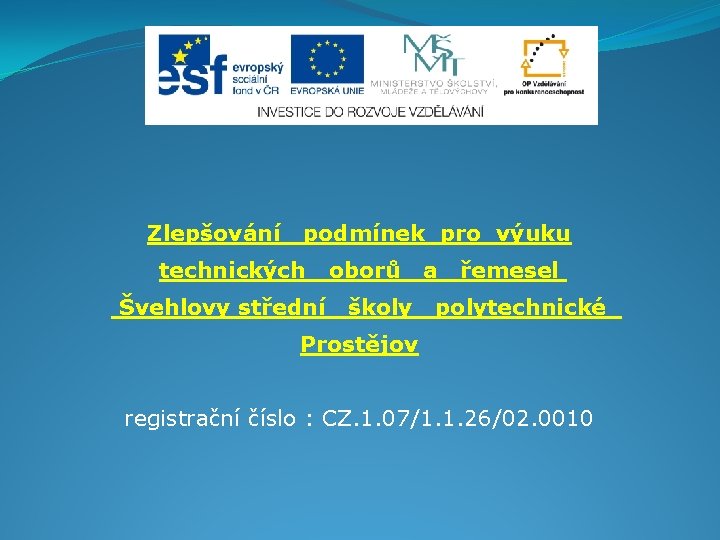 Zlepšování podmínek pro výuku technických Švehlovy střední oborů školy a řemesel polytechnické Prostějov registrační