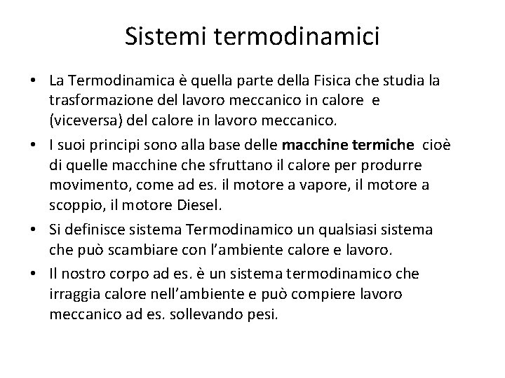 Sistemi termodinamici • La Termodinamica è quella parte della Fisica che studia la trasformazione