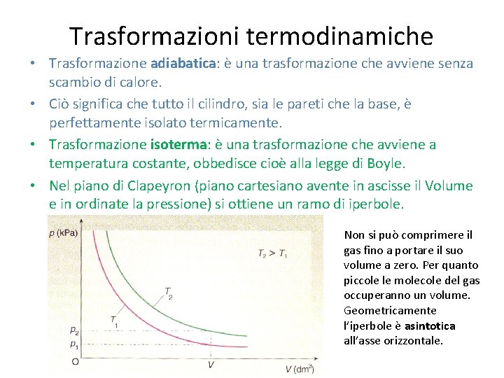 Trasformazioni termodinamiche • Trasformazione adiabatica: è una trasformazione che avviene senza scambio di calore.