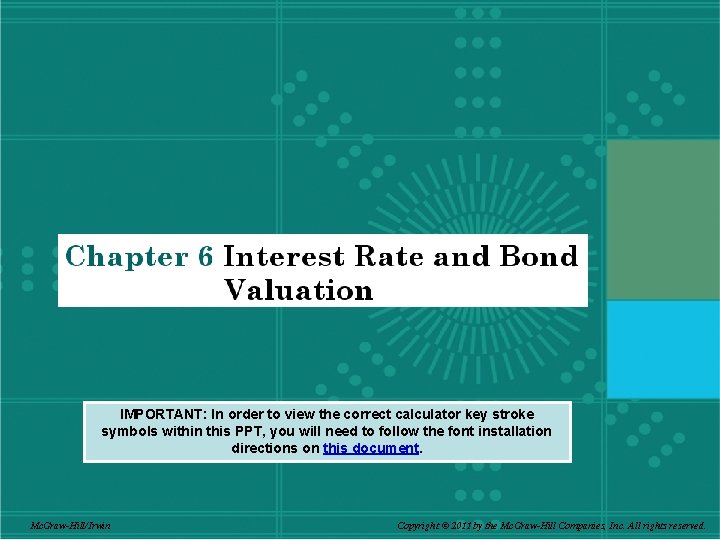 IMPORTANT: In order to view the correct calculator key stroke symbols within this PPT,