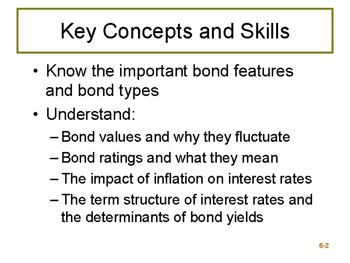 Key Concepts and Skills • Know the important bond features and bond types •