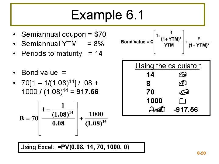 Example 6. 1 • Semiannual coupon = $70 • Semiannual YTM = 8% •