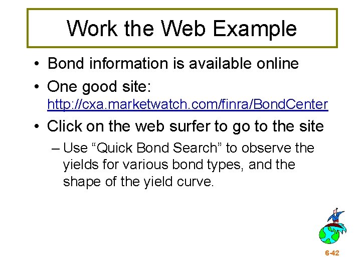 Work the Web Example • Bond information is available online • One good site: