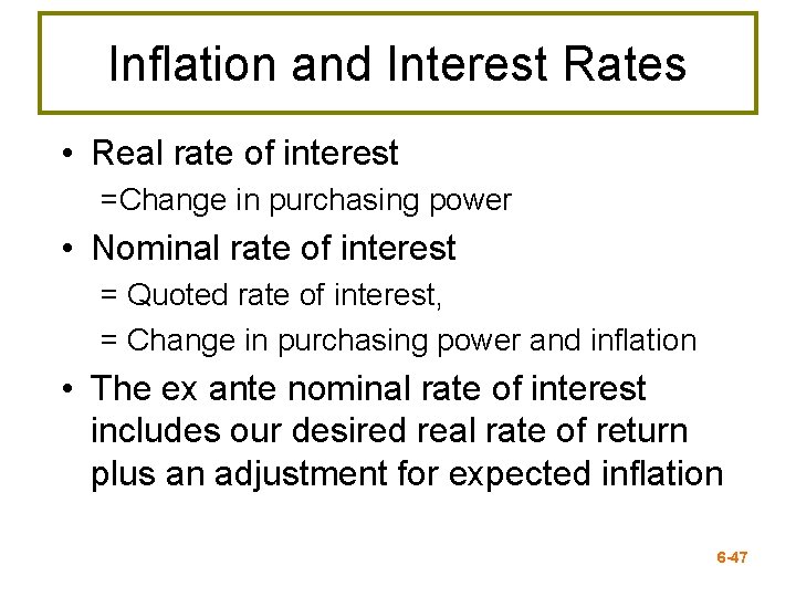 Inflation and Interest Rates • Real rate of interest =Change in purchasing power •