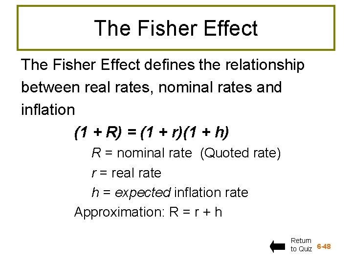 The Fisher Effect defines the relationship between real rates, nominal rates and inflation (1