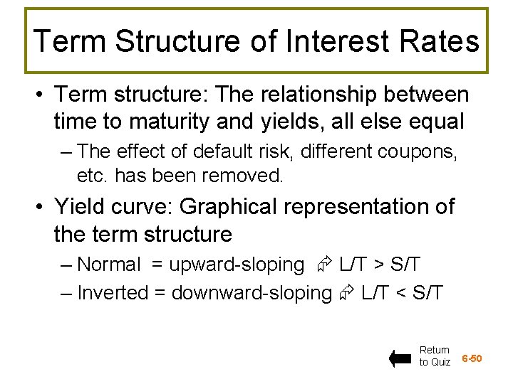 Term Structure of Interest Rates • Term structure: The relationship between time to maturity