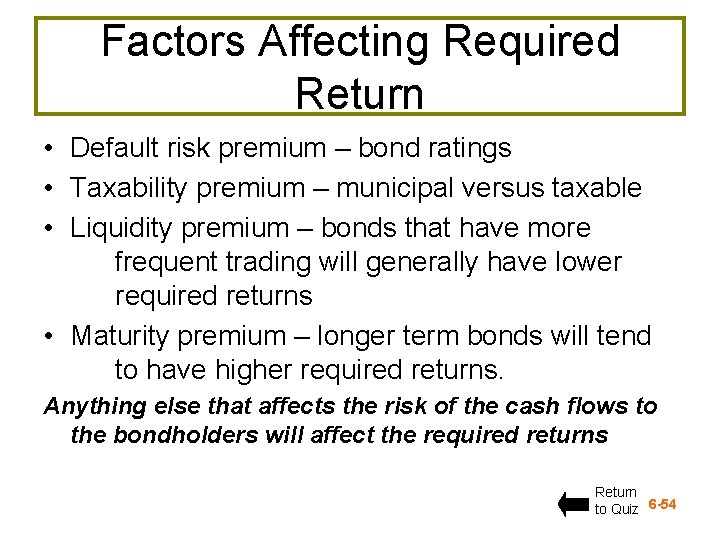Factors Affecting Required Return • Default risk premium – bond ratings • Taxability premium