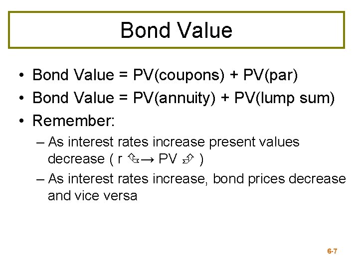 Bond Value • Bond Value = PV(coupons) + PV(par) • Bond Value = PV(annuity)