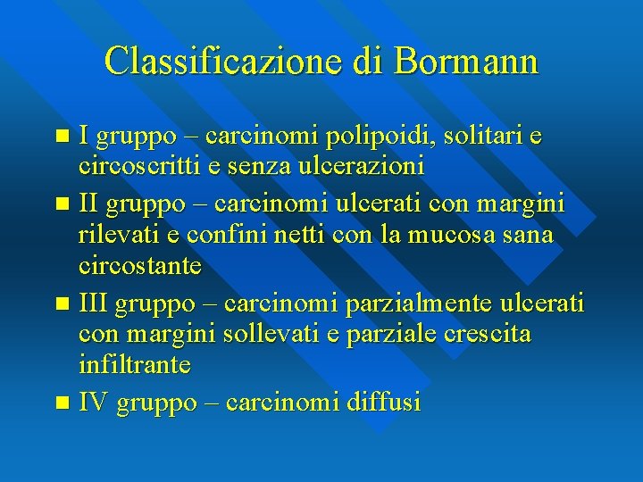 Classificazione di Bormann I gruppo – carcinomi polipoidi, solitari e circoscritti e senza ulcerazioni