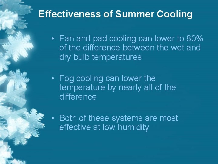 Effectiveness of Summer Cooling • Fan and pad cooling can lower to 80% of