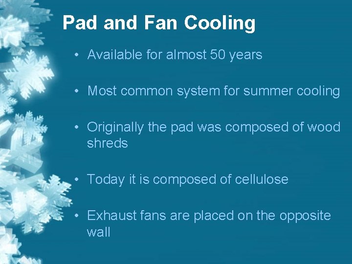 Pad and Fan Cooling • Available for almost 50 years • Most common system