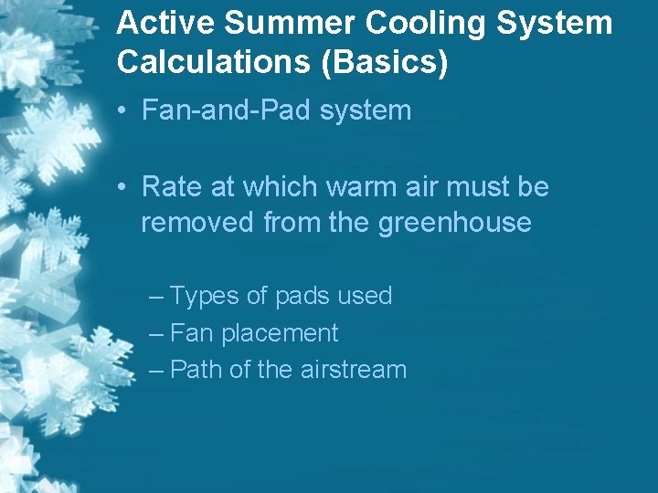 Active Summer Cooling System Calculations (Basics) • Fan-and-Pad system • Rate at which warm