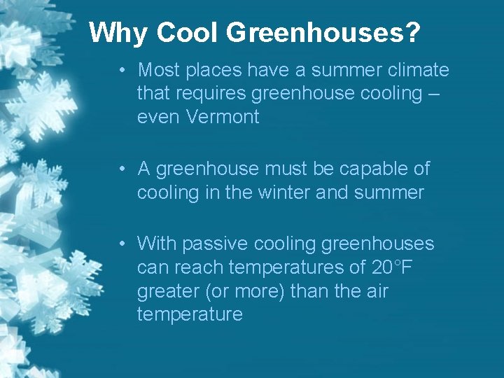 Why Cool Greenhouses? • Most places have a summer climate that requires greenhouse cooling