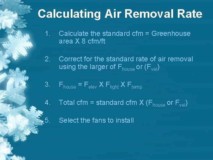 Calculating Air Removal Rate 1. Calculate the standard cfm = Greenhouse area X 8