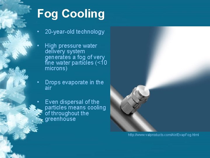 Fog Cooling • 20 -year-old technology • High pressure water delivery system generates a