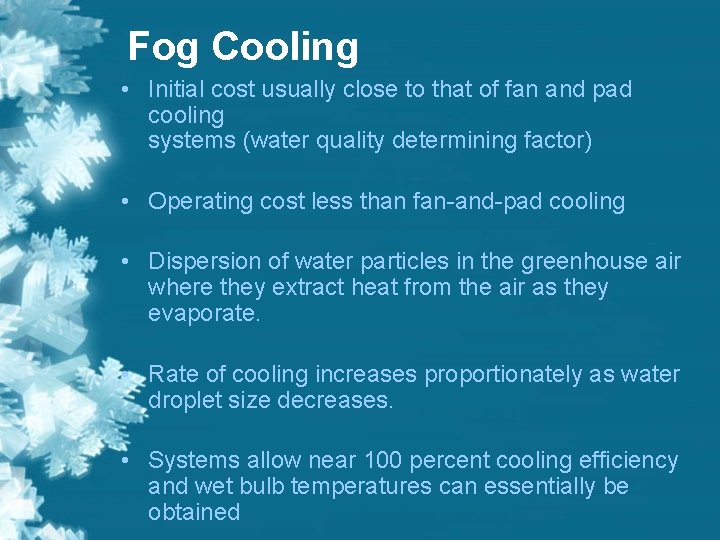 Fog Cooling • Initial cost usually close to that of fan and pad cooling