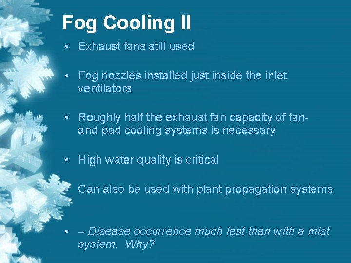 Fog Cooling II • Exhaust fans still used • Fog nozzles installed just inside