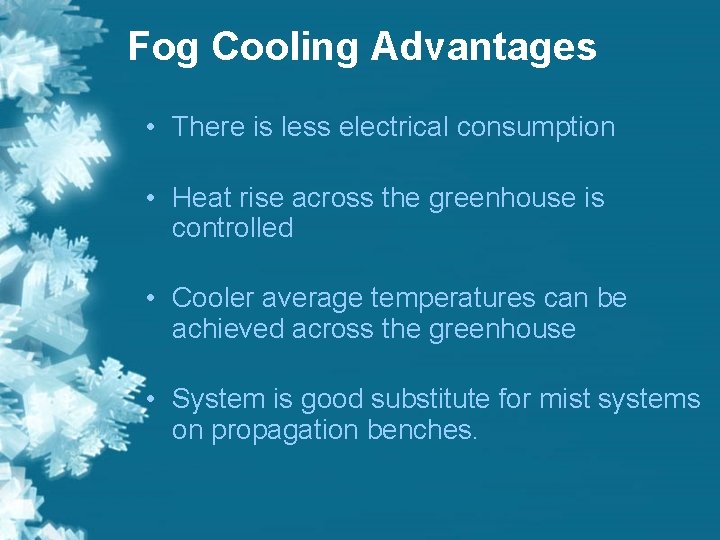 Fog Cooling Advantages • There is less electrical consumption • Heat rise across the