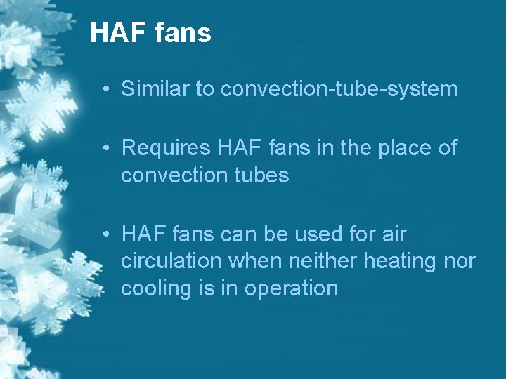 HAF fans • Similar to convection-tube-system • Requires HAF fans in the place of