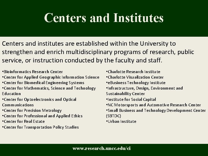 Centers and Institutes Centers and institutes are established within the University to strengthen and