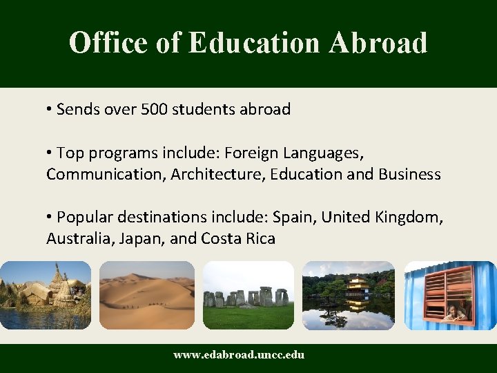 Office of Education Abroad • Sends over 500 students abroad • Top programs include: