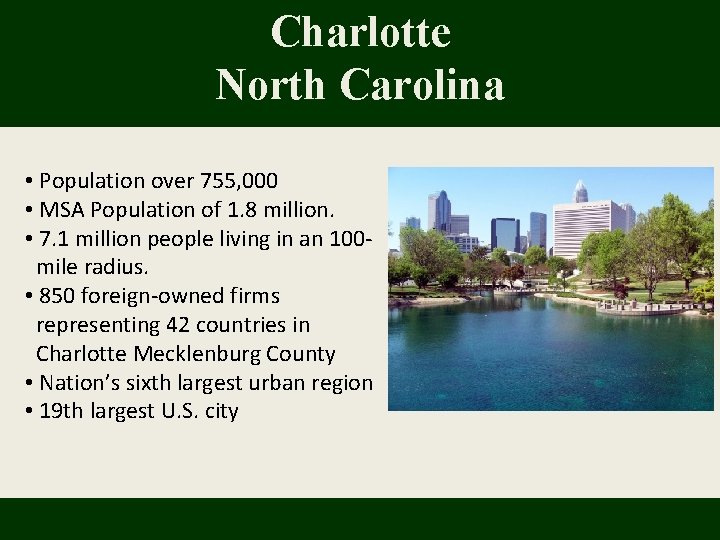 Charlotte North Carolina • Population over 755, 000 • MSA Population of 1. 8