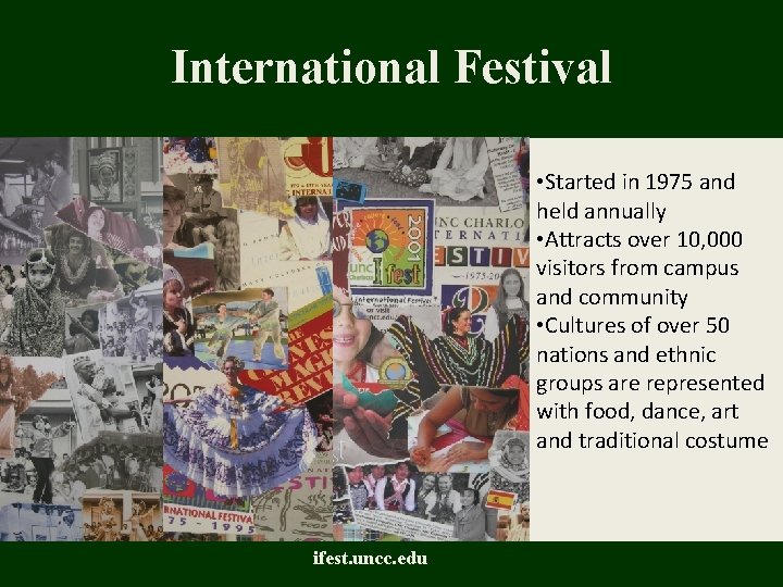 International Festival • Started in 1975 and held annually • Attracts over 10, 000