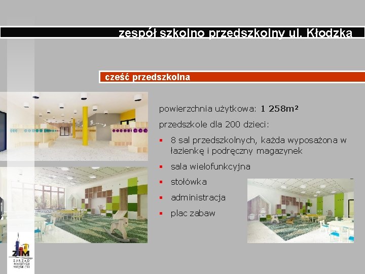 zespół szkolno przedszkolny ul. Kłodzka cześć przedszkolna powierzchnia użytkowa: 1 258 m 2 przedszkole