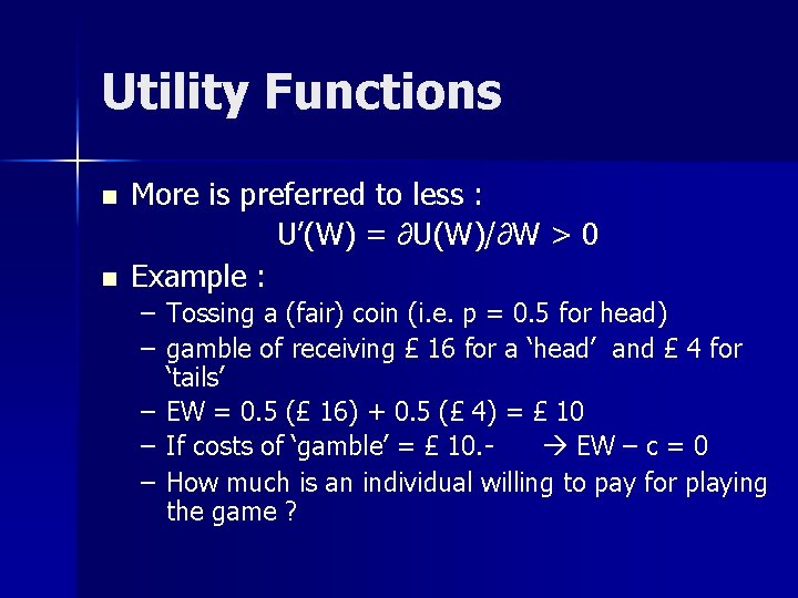 Utility Functions n n More is preferred to less : U’(W) = ∂U(W)/∂W >