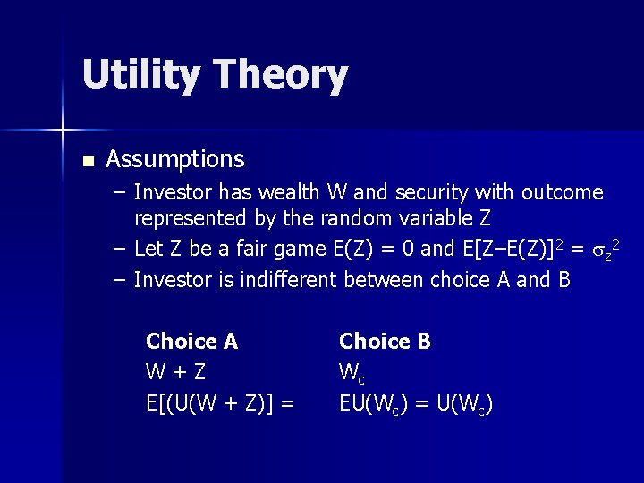 Utility Theory n Assumptions – Investor has wealth W and security with outcome represented