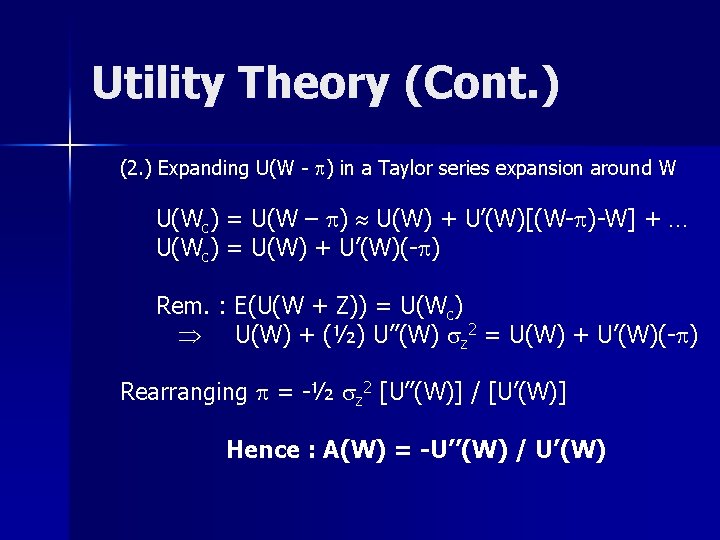 Utility Theory (Cont. ) (2. ) Expanding U(W - p) in a Taylor series