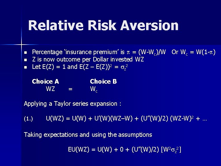 Relative Risk Aversion n Percentage ‘insurance premium’ is p = (W-Wc)/W Or Wc =