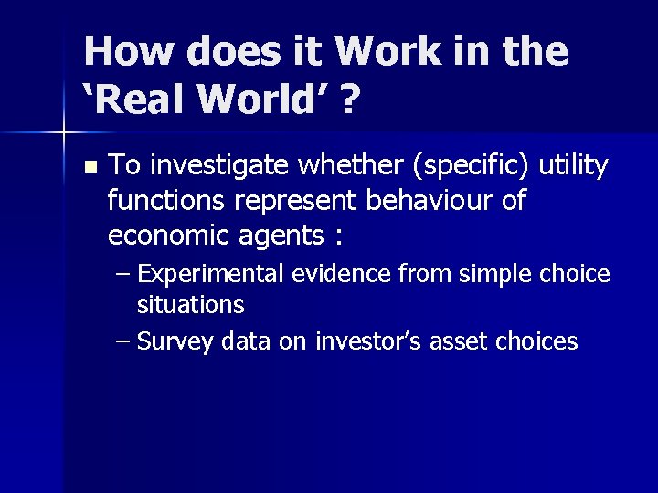 How does it Work in the ‘Real World’ ? n To investigate whether (specific)